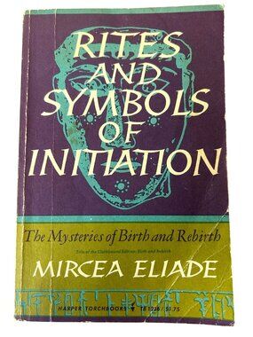 Rites And Symbols Of Initiation Mircea Eliade Paperback Harper Torchbooks Book
